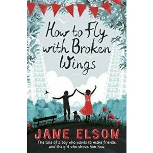 How to Fly with Broken Wings, Paperback - Jane Elson imagine