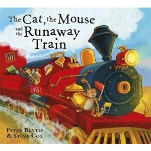 Cat and the Mouse and the Runaway Train, Paperback - Peter Bently imagine
