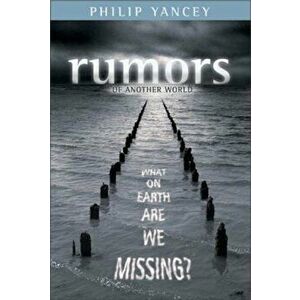 Rumors of Another World: What on Earth Are We Missing', Paperback - Philip Yancey imagine