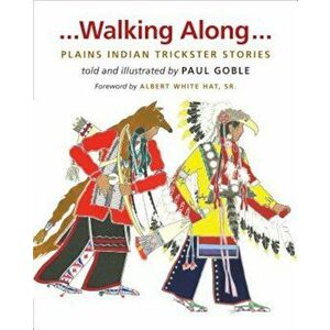 Walking Along: Plains Indian Trickster Stories, Hardcover - Paul Goble imagine
