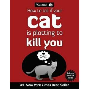 How to Tell If Your Cat Is Plotting to Kill You, Paperback - The Oatmeal imagine
