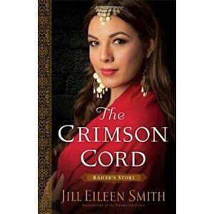 The Crimson Cord: Rahab's Story, Paperback - Jill Eileen Smith imagine