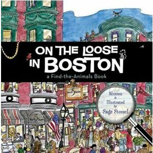 On the Loose in Boston: A Find-The-Animals Book, Hardcover - Sage Stossel imagine