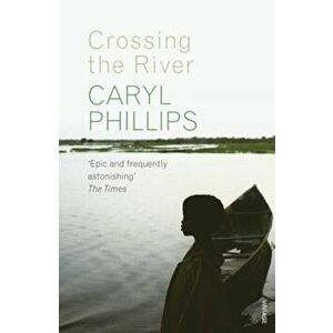 Crossing the River, Paperback - Caryl Phillips imagine