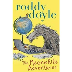 Meanwhile Adventures, Paperback - Roddy Doyle imagine