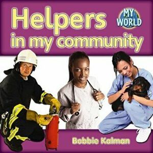Helpers in My Community, Hardcover - Bobbie Kalman imagine