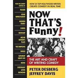 Now That's Funny!: The Art and Craft of Writing Comedy, Paperback - Peter Desberg imagine