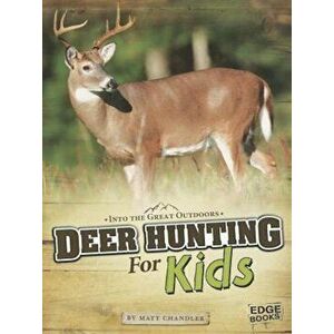 Deer Hunting for Kids, Paperback - Matt Chandler imagine