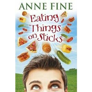 Eating Things on Sticks, Paperback - Anne Fine imagine