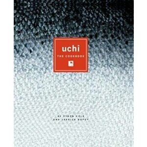 Uchi: The Cookbook, Hardcover - Tyson Cole imagine