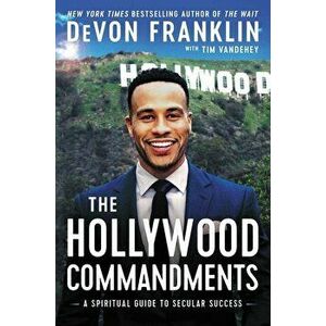 The Hollywood Commandments: A Spiritual Guide to Secular Success, Hardcover - DeVon Franklin imagine