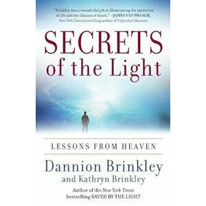 Secrets of the Light: Lessons from Heaven, Paperback - Dannion Brinkley imagine