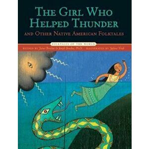 The Girl Who Helped Thunder and Other Native American Folktales, Hardcover - James Bruchac imagine