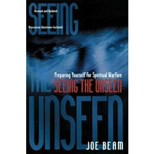 Seeing the Unseen, Paperback - Joe Beam imagine