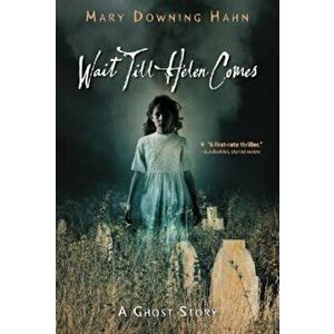 Wait Till Helen Comes: A Ghost Story, Paperback - Mary Downing Hahn imagine