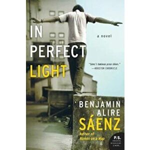 In Perfect Light, Paperback - Benjamin Alire Saenz imagine