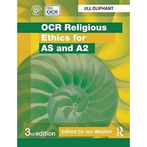 OCR Religious Ethics for AS and A2, Paperback - Jill Oliphant imagine