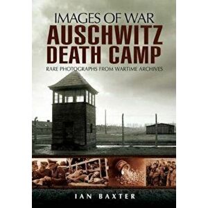 Auschwitz Death Camp, Paperback - Ian Baxter imagine