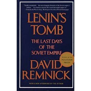 Lenin's Tomb: The Last Days of the Soviet Empire, Paperback - David Remnick imagine