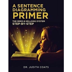 A Sentence Diagramming Primer, Paperback - Dr Judith Coats imagine