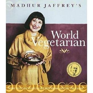 Madhur Jaffrey's World Vegetarian, Paperback - Madhur Jaffrey imagine