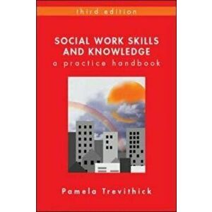 Social Work Skills and Knowledge: A Practice Handbook, Paperback - Pamela Trevithick imagine