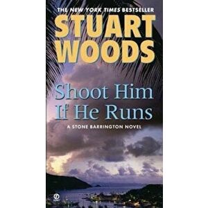 Shoot Him If He Runs, Paperback - Stuart Woods imagine
