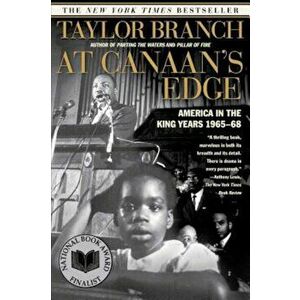 At Canaan's Edge: America in the King Years, 1965-68, Paperback - Taylor Branch imagine
