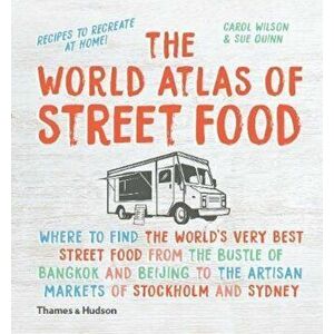 World Atlas of Street Food, Hardcover - Sue Quinn imagine