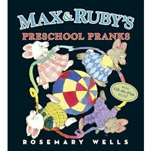 Max and Ruby's Preschool Pranks, Hardcover - Rosemary Wells imagine