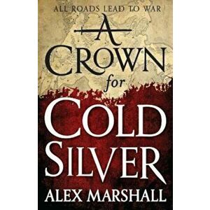 A Crown for Cold Silver, Paperback - Alex Marshall imagine