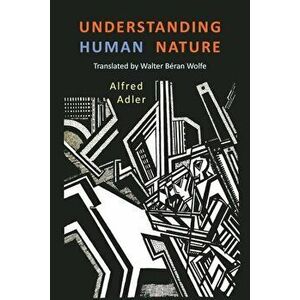 Understanding Human Nature, Paperback - Alfred Adler imagine