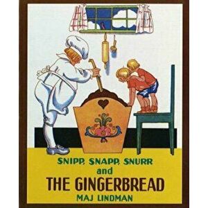 Snipp, Snapp, Snurr and the Gingerbread, Paperback - Maj Lindman imagine