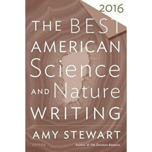 The Best American Science and Nature Writing 2016, Paperback - Amy Stewart imagine
