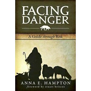 Facing Danger: A Guide Through Risk, Paperback - Dr Anna E. Hampton imagine