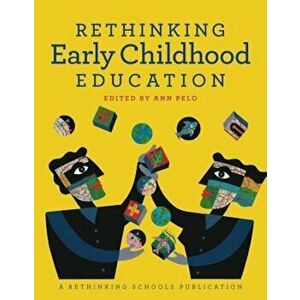 Rethinking Early Childhood Education, Paperback - Ann Pelo imagine