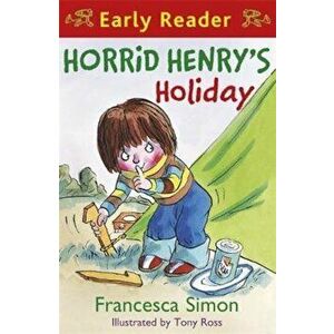 Horrid Henry Early Reader: Horrid Henry's Holiday, Paperback - Francesca Simon imagine