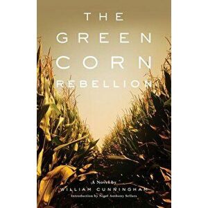 The Green Corn Rebellion, Paperback - William Cunningham imagine
