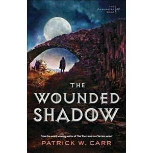 The Wounded Shadow, Paperback - Patrick W. Carr imagine
