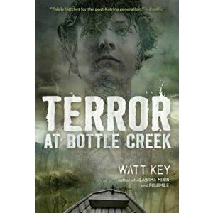 Terror at Bottle Creek, Paperback - Watt Key imagine