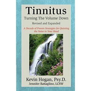 Tinnitus: Turning the Volume Down, Paperback - Kevin Hogan imagine