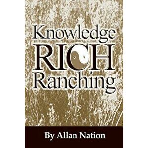 Knowledge Rich Ranching, Paperback - Allan Nation imagine