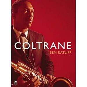 Coltrane, Paperback - Ben Ratliff imagine