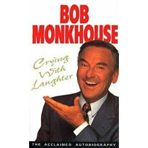 Crying With Laughter, Hardcover - Bob Monkhouse imagine