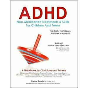 ADHD: Non-Medication Treatments and Skills for Children and Teens: A Workbook for Clinicians and Parents: 162 Tools, Techniques, Activities & Handouts imagine