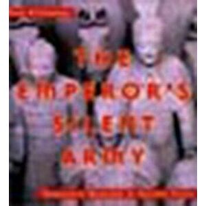 The Emperor's Silent Army: Terracotta Warriors of Ancient China, Hardcover - Jane O'Connor imagine