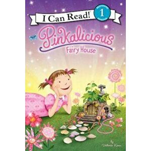 Pinkalicious: Fairy House, Hardcover - Victoria Kann imagine
