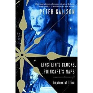 Einstein's Clocks, Poincare's Maps: Empires of Time, Paperback - Peter Galison imagine