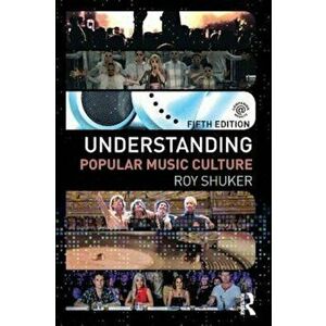 Understanding Popular Music Culture, Paperback - Roy Shuker imagine