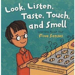 Look, Listen, Taste, Touch, and Smell: Learning about Your Five Senses, Paperback - Pamela Hill Nettleton imagine